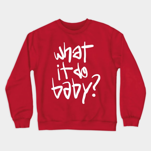 What It Do Baby Meme Crewneck Sweatshirt by sketchnkustom